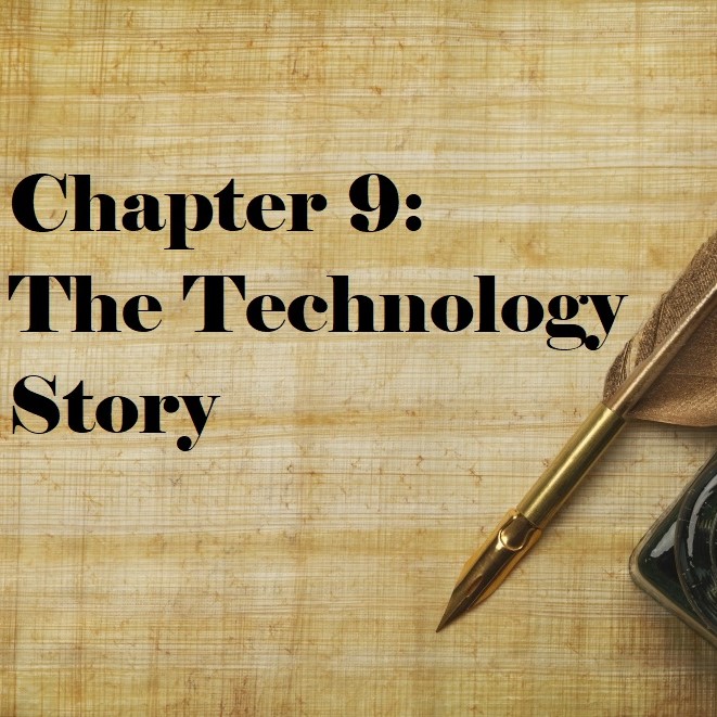 Chapter 9: The Technology Story